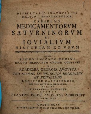 Dissertatio Inavgvralis Medico-Pharmacevtica Exhibens Medicamentorvm Satvrninorvm Et Iovialivm Historiam Et Vsvm