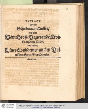 Extract zweyer Schreiben auß Türckey, das eine Vom Groß-Vezieran de[n] Cron-Cantzler in Polen, das andre Eines Confidenten an den Polnischen Herrn Vice-Kanzler