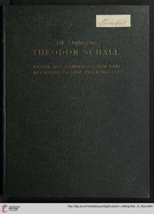 Ausstellung / Paul Cassirer ; Hugo Helbing: Die Sammlung Theodor Schall : Bilder aus Hamburgischem und mitteldeutschem Privatbesitz; Versteigerung: 26. Oktober [1926]