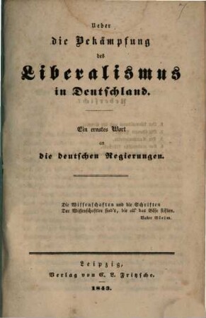 Ueber der Bekämpfung des Liberalismus in Deutschland : Ein neustes Wort an die Deutschen Regierungen