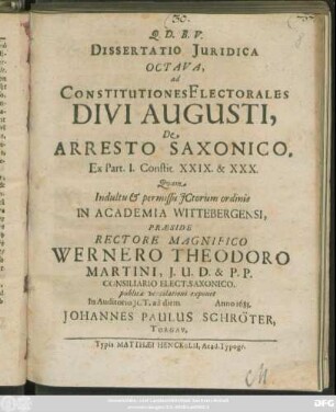 Dissertatio Iuridica Octava, ad Constitutiones Electorales Divi Augusti, De Arresto Saxonico, Ex Part I. Constit. XXIX. & XXX.