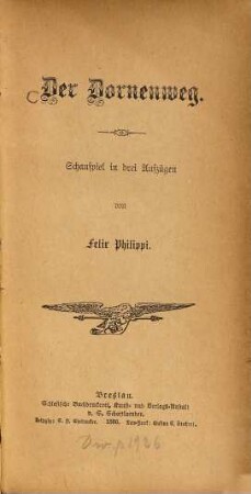 Der Dornenweg : Schauspiel in 3 Aufzügen von Felix Philippi
