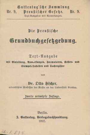 Die preußische Grundbuchgesetzgebung : Textausgabe mit Einleitung, Anmerkungen, Formularen, Kosten- und Stempel-Tabellen und Sachregister