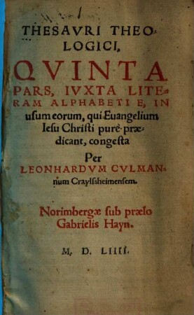 ... Pars Thesauri theologici, Pars 5. Iuxta Literam Alphabeti e, in usum eorum, qui Evangelium Iesu Christi pure praedicant