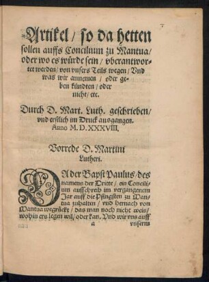 Artikel/ so da hetten sollen auffs Conzil zu Mantua/ oder wo es würde sein/ uberantwortet werden/ von unsers Teils wegen/ Und was wir annemen/ oder geben kündten/ oder nicht/ etc.