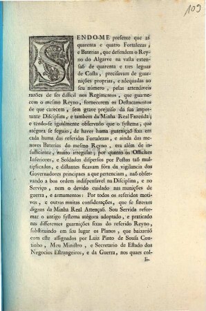 Sendo-Me presente que as quarenta e quatro Fortalezas, e Baterias, que defendem o Reyno do Algarve na vasta extensaõ de quarenta e tres legoas de Costa, precisavam de guarnições proprias, ... : [Palacio de Quéluz o primeiro de Julho de mil setecentos noventa e sinco]