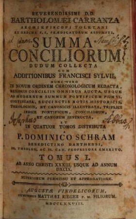 Reverendissimi D. D. Bartholomaei Carranza Archiepiscopi Toletani Ex Ordine F. F. Praedicatorum Assumpti. Summa Conciliorum : Dudum Collecta Cum Additionibus Francisci Sylvii, 1. Ab Anno Christi XXXIII. Usque Ad Annum DXCIX