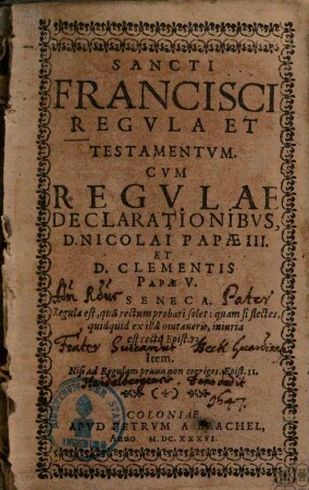 Sancti Francisci regula et testamentum : cum regulae declarationibus D. Nicolai Papae III. & D. Clementis papae V.
