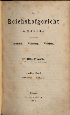 Das Reichshofgericht im Mittelalter : Geschichte, Verfassung, Verfahren. 2