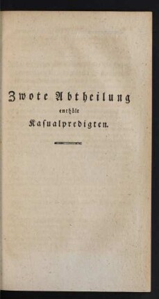 Zwote Abtheilung enthält Kasualpredigten.