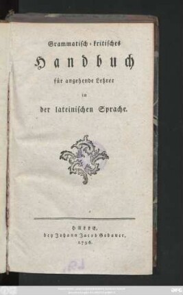 Grammatisch-kritisches Handbuch für angehende Lehrer in der lateinischen Sprache