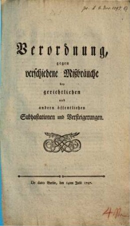 Verordnung gegen verschiedene Mißbräuche bey gerichtlichen und andern öffentlichen Subhastationen und Versteigerungen : De dato Berlin, den 14. Julii 1797.