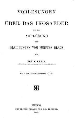 Vorlesungen über das Ikosaeder und die Auflösung der Gleichungen vom fünften Grade