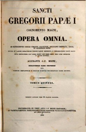 Sancti Gregorii Papae I, cognomento Magni, opera omnia : ad manuscriptos codices Romanos, Gallicanos, Anglicanos emendata, aucta, et illustrata notis, 5