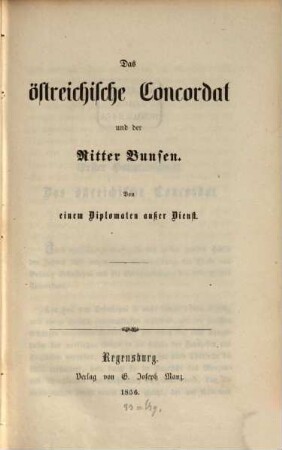 Das östreichische Concordat und der Ritter Bunsen : Von einem Diplomaten außer Dienst
