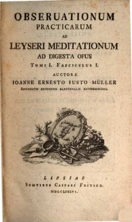 Obseruationum Practicarum Ad Leyseri Meditationum Ad Digesta Opus, 1,1