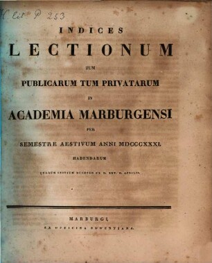 Indices lectionum et publicarum et privatarum quae in Academia Marpurgensi ... habendae proponuntur. 1831. SS.