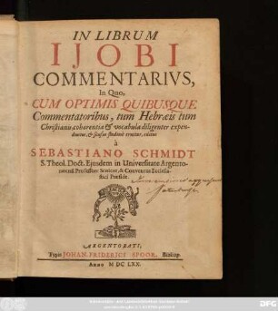In Librum Ijobi Commentarius : In Quo, Cum Optimis Quibusque Commentatoribus, tum Hebraeis tum Christianis, cohaerentia & vocubula diligenter expenduntur, & sensus studiose eruitur