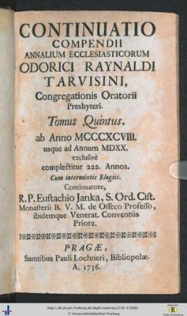 Tom. 5: Ab Anno MCCCXCVIII. usque ad Annum MDXX. exclusivè complectitur 222 Annos: Compendium Annalium Ecclesiasticorum Emin. Card. Caesaris Baronii, Odorici Raynaldi, Et Jac. de Laderchio Faventini Congregat. Orat. Presbyterorum: per sex Tomos recusum