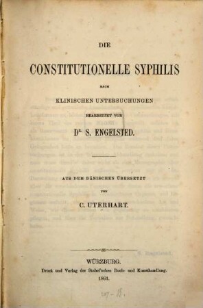 Die constitutionelle Syphilis : Nach Klinischen Untersuchungen bearbeitet. Aus dem Dänischen übersetzt von C. Uterhart