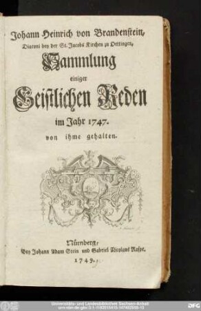 Johann Heinrich von Brandenstein, Diaconi bey der St. Jacobs Kirchen zu Oettingen, Sammlung einiger Geistlichen Reden : im Jahr 1747 gehalten. von ihme gehalten.