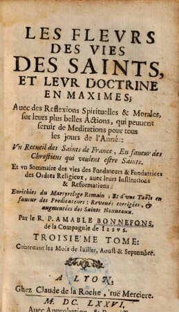 Les fleurs des vies des Saints, et leur doctrine en maximes : avec des reflexions spirituelles & morales ..., 3