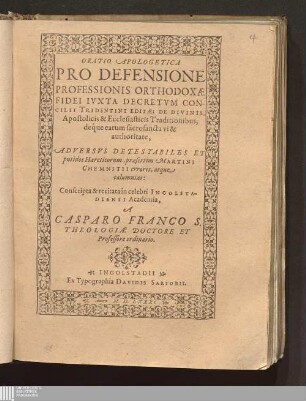 Oratio Apologetica Pro Defensione Professionis Orthodoxæ Fidei Ivxta Decretvm Concilii Tridentini Editæ : De Divinis, Apostolicis & Ecclesiasticis Traditionibus, déque earum sacrosancta vi & authoritate, Adversvs Detestabiles Et putidos Hæreticorum, præsertim Martini Chemnitii errores, atque calumnias