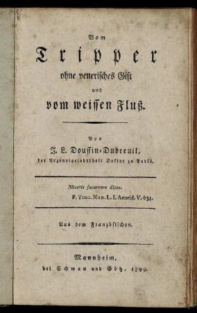 Vom Tripper ohne venerisches Gift und vom weissen Fluß : Aus dem Französischen