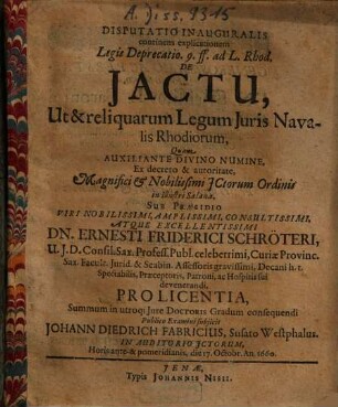 Disputatio inauguralis continens explicationem legis deprecatio 9 ff. ad L. Rhod "De iactu" : ut et reliquarum legum iuris navalis Rhodiorum