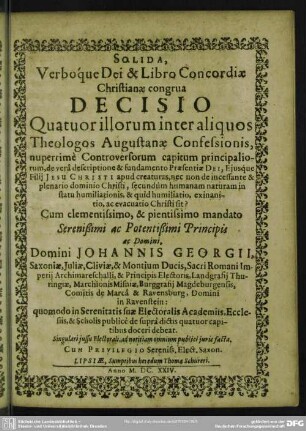 Solida verboque dei et Libro Concordiae congrua Decisio, quatuor illorum inter aliquos theologos Augustanae Confessionis nuperrime controversorum capitum principaliorum : de vera descriptione et fundamento praesentiae Dei...
