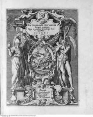 Antiquarum statuarum urbis Romae, quae in publicis privatisque locis visuntur, icones. Romae. Ex typis Laurentii Vaccarii... MDLXXXIIII., Titelblatt mit allegorischer Darstellung, Minerva und Kronos