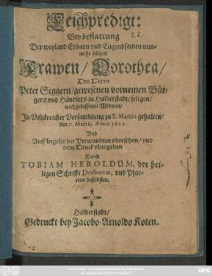 Leichpredigt: Bey bestattung Der ... Dorothea/ Des Herrn Peter Seggern/ ... nachgelassenen Widwen ...