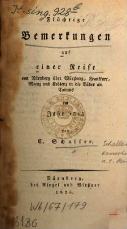 Flüchtige Bemerkungen auf einer Reise von Nürnberg über Würzburg, Frankfurt, Mainz und Koblenz in die Bäder am Taunus im Jahr 1825