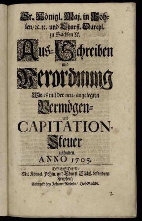 Aus-Schreiben und Verordnung Wie es mit der neu-angelegten Vermögen- und Capitation-Steuer zu halten : Anno 1705