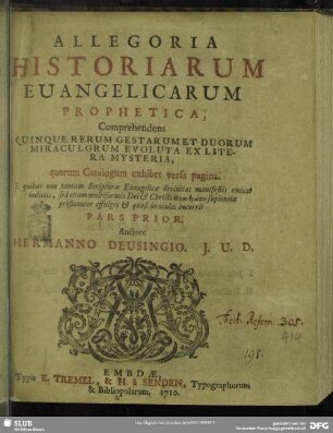 Pars Prior: Allegoria Historiarum Euangelicarum Prophetica, Comprehendens Quinque Rerum Gestarum Et Duorum Miraculorum Evoluta Ex Litera Mysteria : quorum Catalogum exhibet versa pagina ...