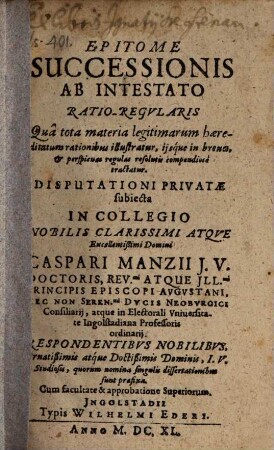 Epitome Successionis Ab Intestato Ratio-Regvlaris : Quâ tota materia legitimarum haereditatum rationibus illustratur, ...