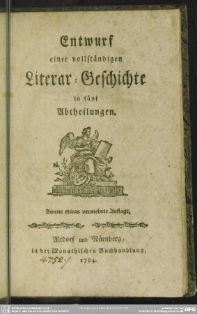 Entwurf einer vollständigen Literar-Geschichte : in fünf Abtheilungen
