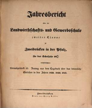 Jahresbericht über die Landwirthschafts- und Gewerbschule zu Zweibrücken in der Pfalz : für das Unterrichtsjahr ..., 1840/41