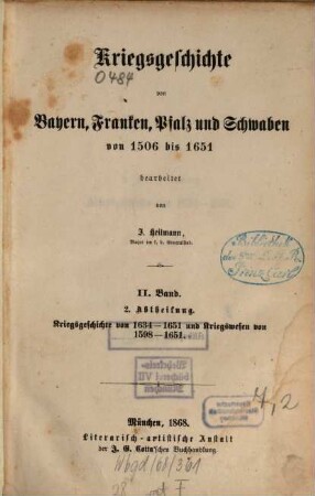 Kriegsgeschichte von Bayern, Franken, Pfalz und Schwaben : von 1347 bis 1506 ; 1506 bis 1651, [4],2,2. Von 1506 bis 1651 ; Kriegsgeschichte und Kriegswesen von 1598 - 1651 ; Kriegsgeschichte von 1634 - 1651 und Kriegswesen von 1598 - 1651
