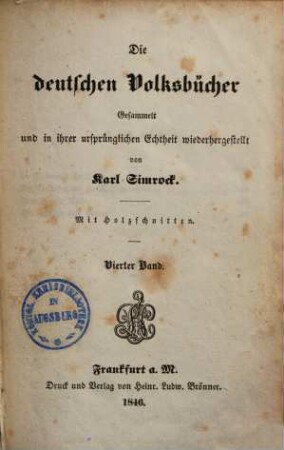 Die deutschen Volksbücher : gesammelt und in ihrer ursprünglichen Echtheit wiederhergestellt ; mit Holzschnitten. 4