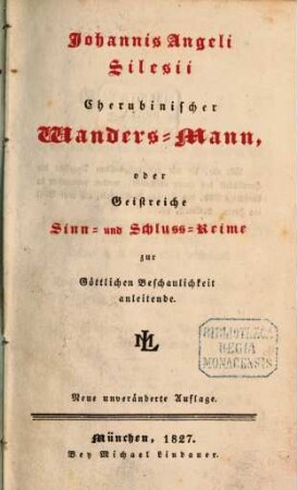 Johannis Angeli Silesii Cherubinischer Wanders-Mann oder Geistreiche Sinn- und Schlussreime zur Göttlichen Beschaulichkeit anleitende