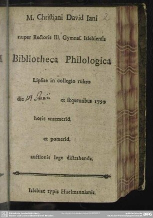 M. Christiani David Jani nuper Rectoris Ill. Gymnas. Islebiensis Bibliotheca Philologica Lipsiae in collegio rubro ... 1792 ... auctionis lege distrahenda