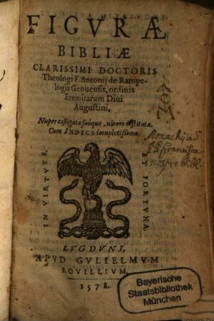 Figvrae Bibliae Clarissimi Doctoris Theologi F. Antonij de Rampelogis Genuensis, ordinis Eremitarum Diui Augustini : Cum Indice locupletissimo