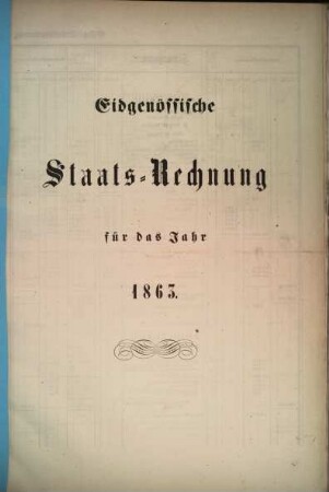 Eidgenössische Staatsrechnung : = Compte d'état de la Confédération Suisse. 1863