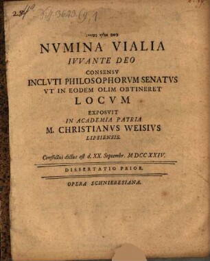 Nvmina Vialia Ivvante Deo Consensv Inclvti Philosophorvm Senatvs Vt in Eodem Olim Obtineret Locvm, Dissertatio Prior