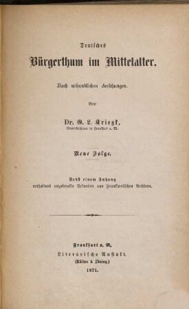 Deutsches Bürgerthum im Mittelalter : nach urkundlichen Forschungen und mit besonderer Beziehung auf Frankfurt a. M., 2 = N.F.