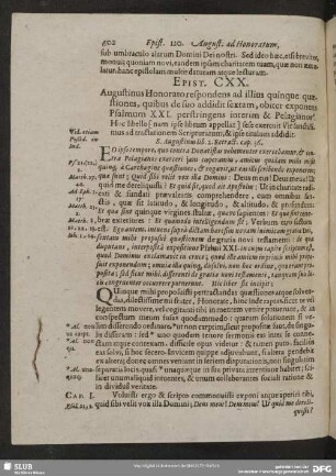 Epist. CXX. Augustinus Honorato respondens ad illius quinque quaestiones, quibus de suo addidit sextam, obiter exponens Psalmum XXI. perstringens interim & Pelagiano. Hoc libello [nam ipse librum appellat] sese exercuit Vir sanctissimus ad tractationem Scripturarum, & ipse titulum addidit
