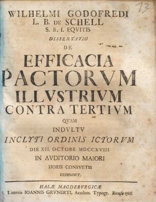 Wilhelmi Godofredi L. B. De Schell S. R. I. Eqvitis Dissertatio De Efficacia Pactorvm Illvstrivm Contra Tertivm