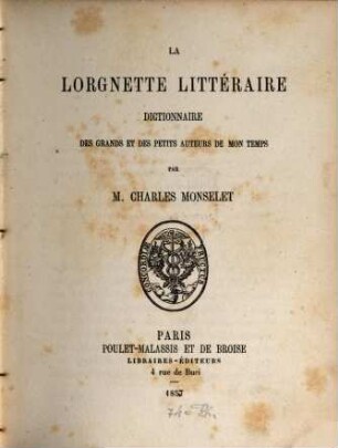 La lorgnette littéraire : Dictionnaire des grands et des petits auteurs de mon temps