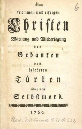 Eines frommen und eifrigen Christen Warnung und Wiederlegung der Gedanken des bekehrten Türken über den Selbstmord
